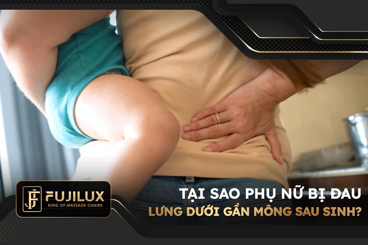 Tại sao phụ nữ bị đau lưng dưới gần mông sau sinh?