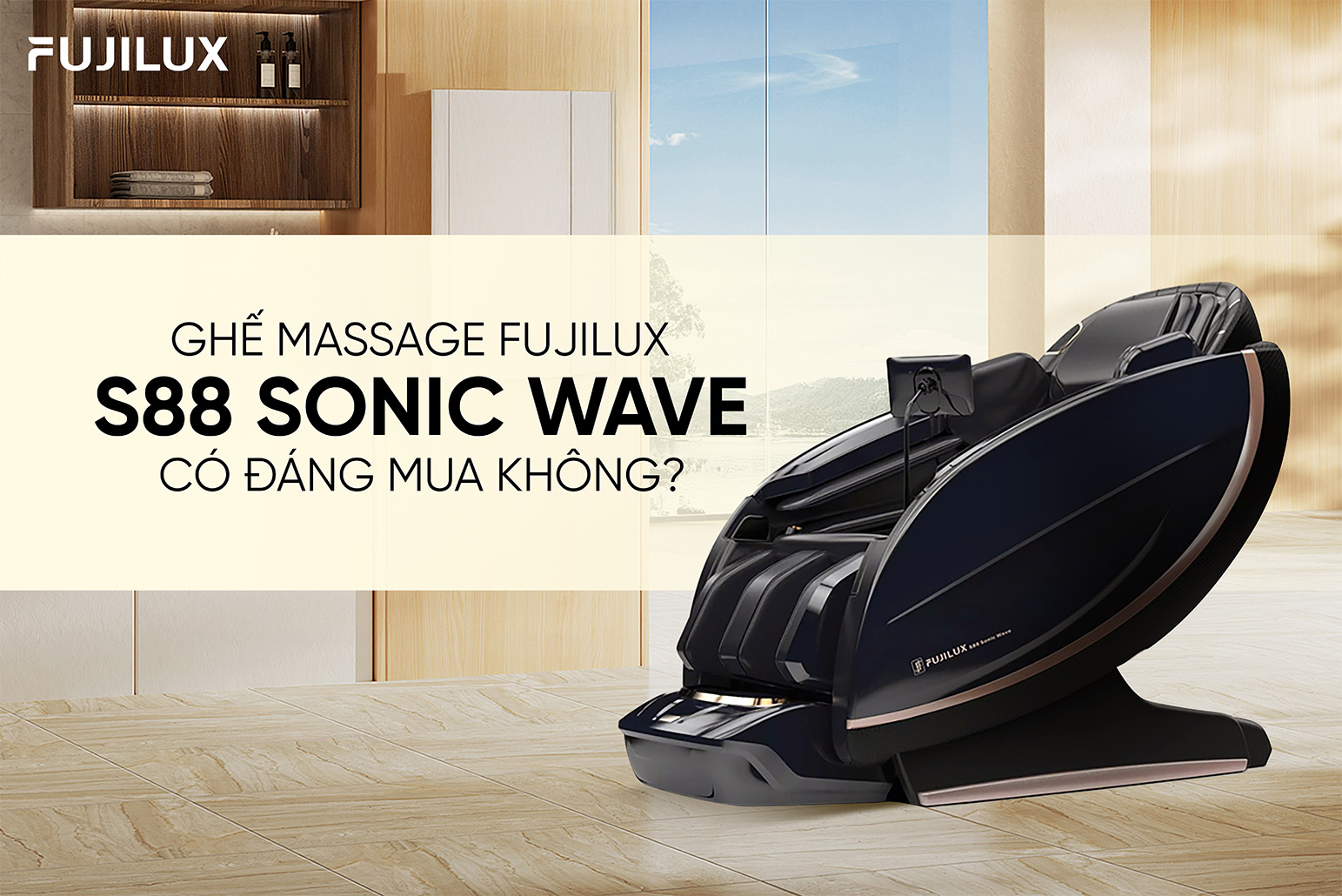 Ghế massage Fujilux S88 Sonic Wave có đáng mua không?