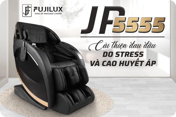 Ghế massage FUJILUX JP5555 - Giải pháp cải thiện đau đầu do stress và cao huyết áp
