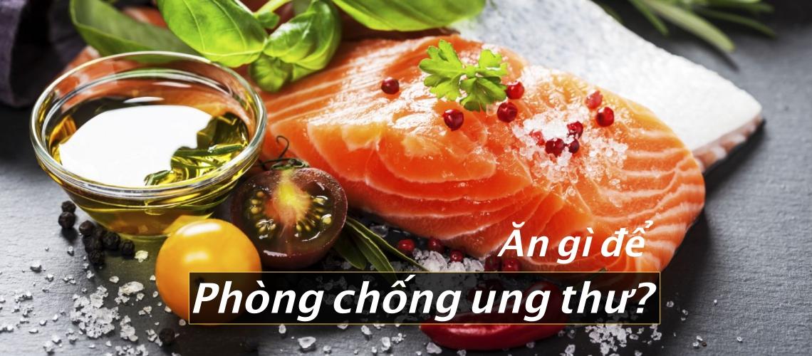 Chế độ ăn uống phòng chống ung thư hiệu quả nhất định phải biết