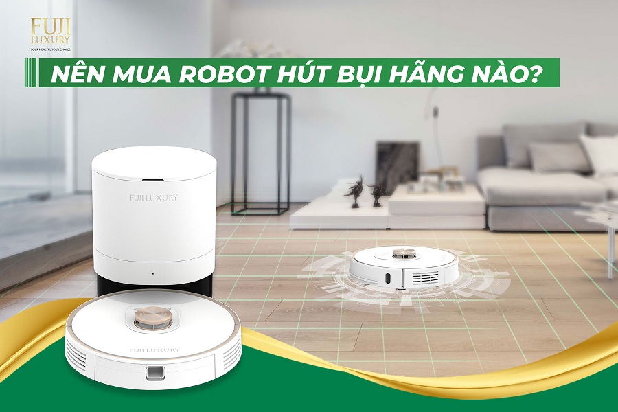 Nên mua robot hút bụi hãng nào?