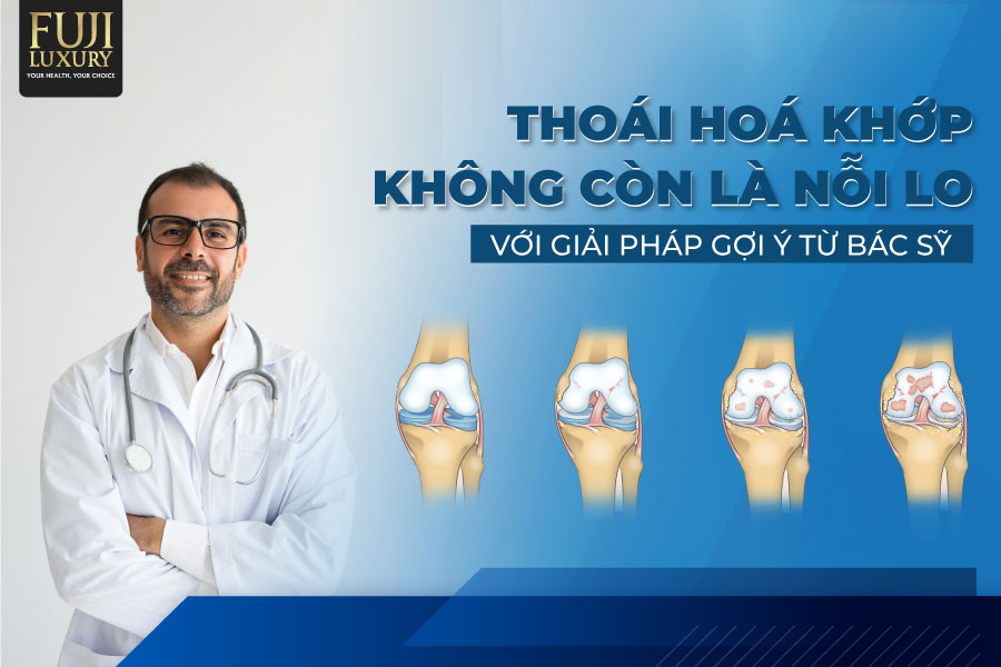 Thoái hoá khớp không còn là nỗi lo với giải pháp gợi ý từ bác sĩ