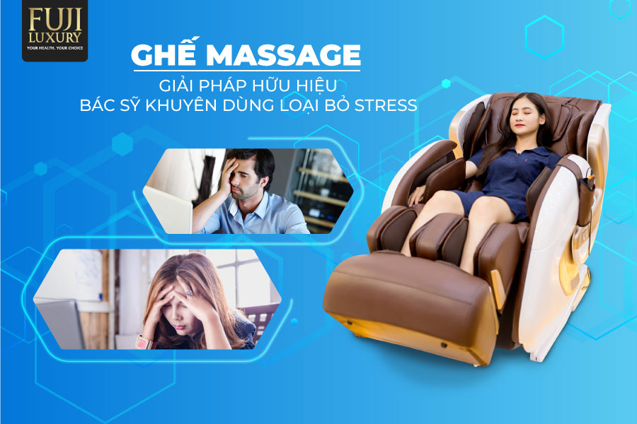 Ghế Massage - Giải Pháp Hữu Hiệu Bác Sĩ Khuyên Dùng Loại Bỏ Stress