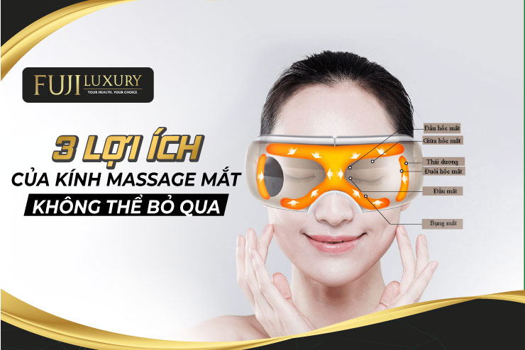 Tìm hiểu 3 LỢI ÍCH của Kính massage mắt KHÔNG THỂ BỎ QUA