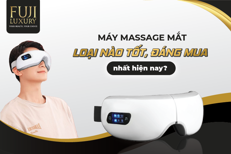 Máy massage mắt LOẠI NÀO TỐT, ĐÁNG MUA nhất hiện nay?