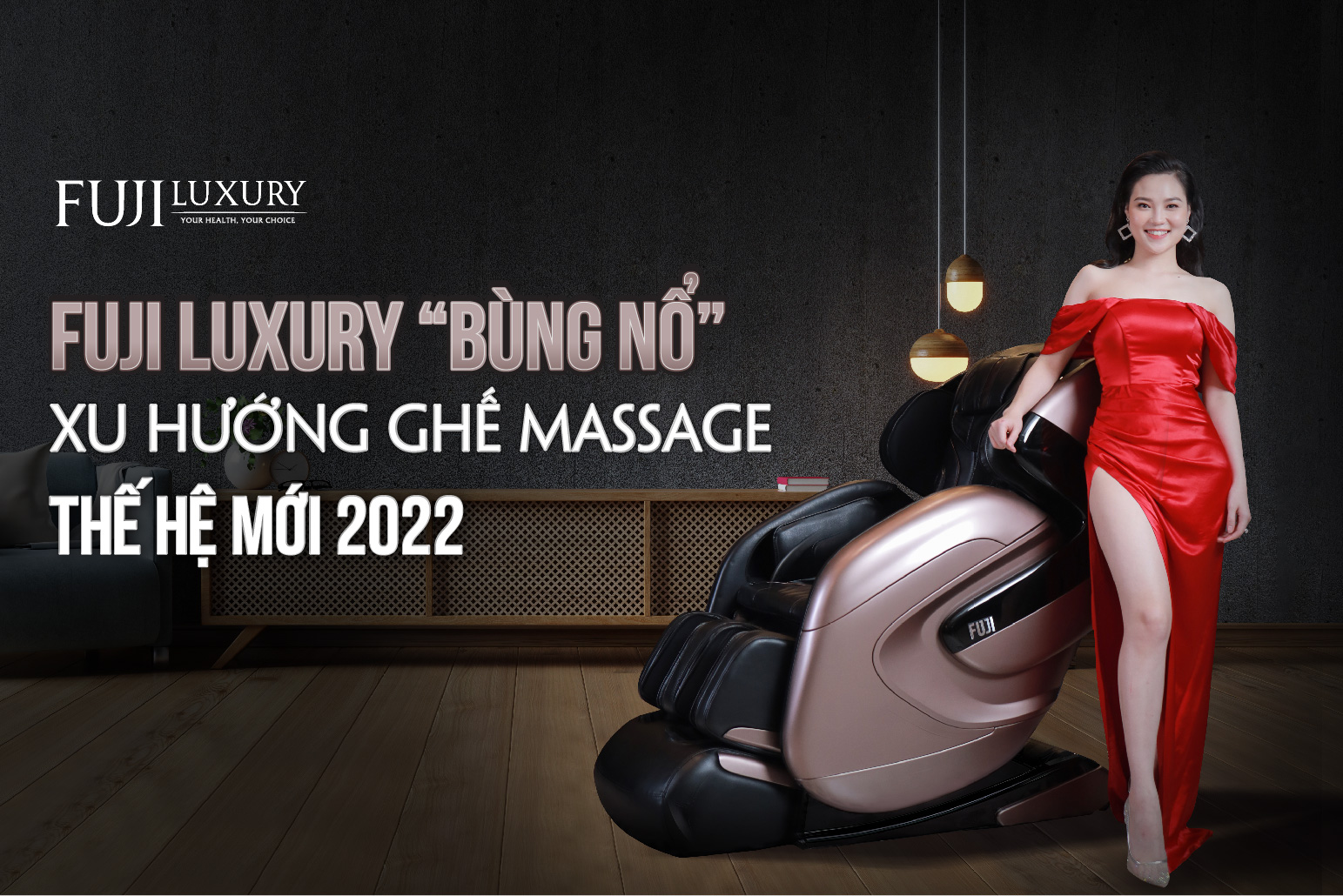 Fuji Luxury “Bùng Nổ” Xu Hướng Ghế Massage Thế Hệ Mới 2022