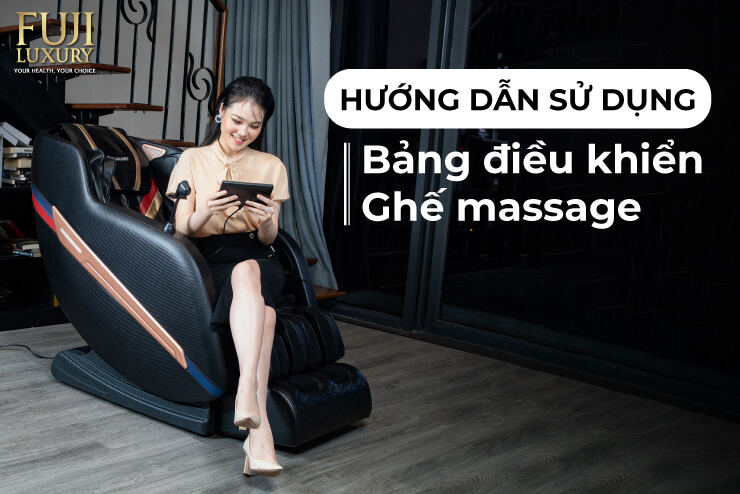 [Hướng Dẫn] Sử Dụng Bảng Điều Khiển Ghế Massage Đúng Cách
