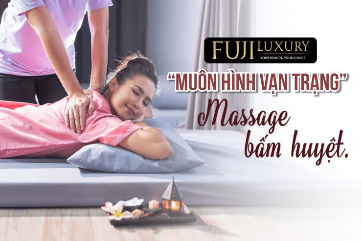 “Muôn Hình Vạn Trạng” Massage Bấm Huyệt - Đâu Là Giải Pháp Tốt Nhất?