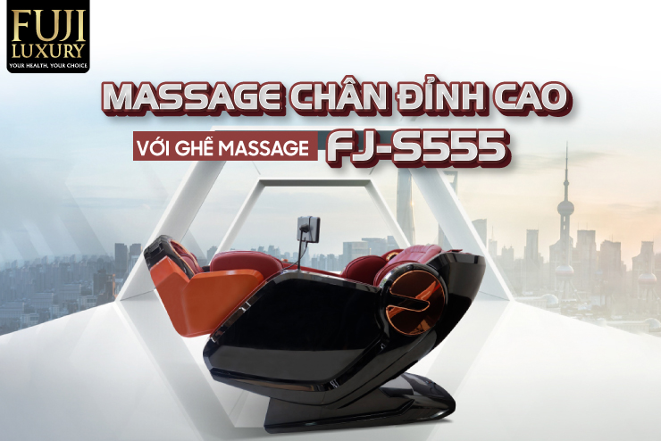 Massage Chân Đỉnh Cao Với Ghế Massage FJ-S555