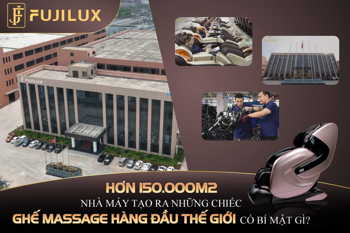 CHOÁNG NGỢP với hơn 150.000m2 nhà máy sản xuất ghế massage Fuji Luxury Group