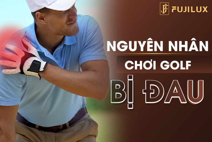 Tìm hiểu nguyên nhân đánh golf bị đau và cách khắc phục